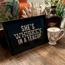 Load image into Gallery viewer, &#39;She&#39;s Whiskey in a Teacup&#39;
